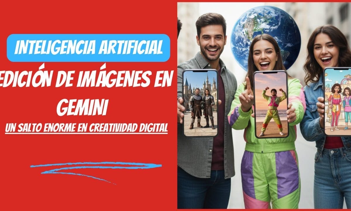 Tres personas sonríen de pie, cada una con un smartphone que muestra imágenes alteradas digitalmente, con un globo terráqueo de fondo y el texto en español Edición de imágenes en Gemini a la izquierda.
