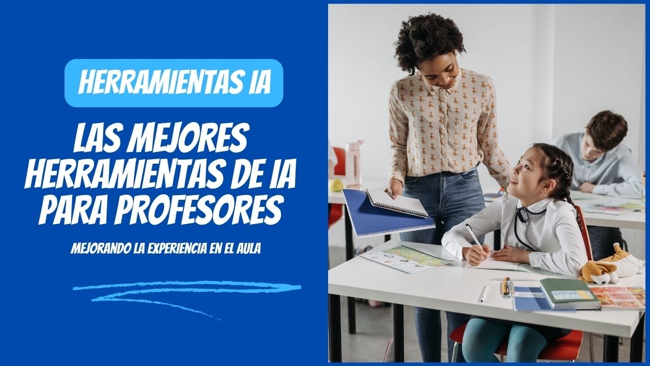 Las mejores herramientas de inteligencia artificial para profesores con experiencia en el aula.