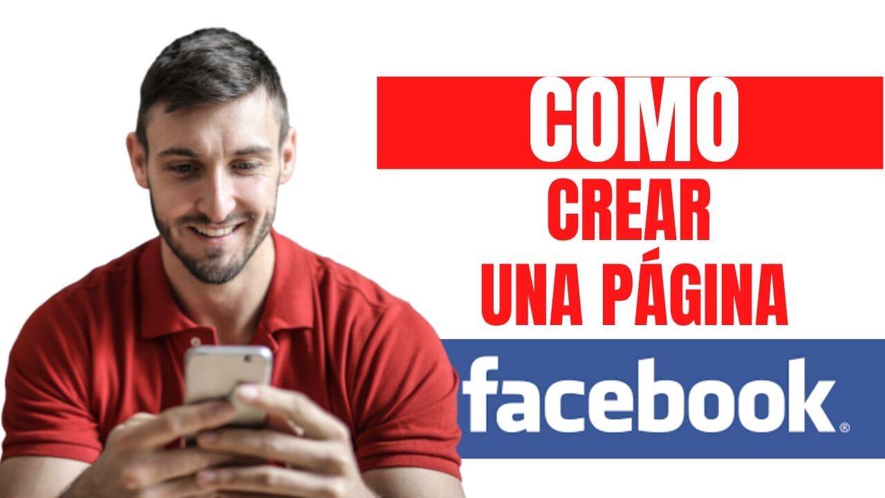 Hombre con camisa roja mirando un teléfono, con texto en español: "Como crear una CUENTA Y PÁGINA DE FACEBOOK" sobre un fondo blanco.