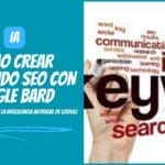 Cómo crear contenido seo con google bard: Accelera tu sitio web con la inteligencia artificial de google