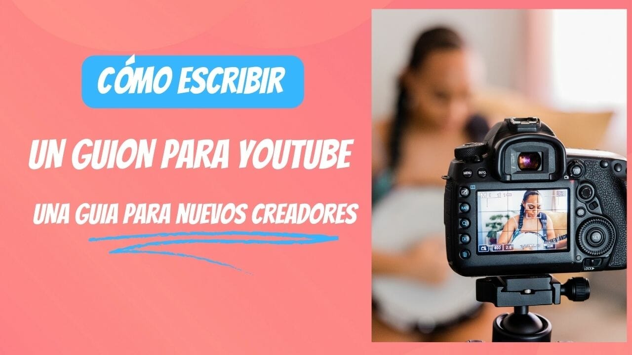 Como Escribir Un Guion Para Youtube Una Guia Basica Para El Exito De Tu Pr Ximo V Deo