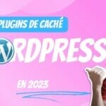 Los 9 mejores plugins de caché de WordPress en 2023